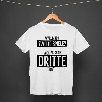 Warum ich Zweite spiele - Shirt white 